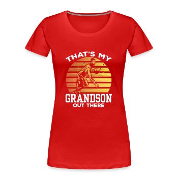 Das Ist Mein Enkel Da Draußen Beim Basketball - Frauen Premium Bio T-Shirt - Rot - Vorne - Mia (176cm)