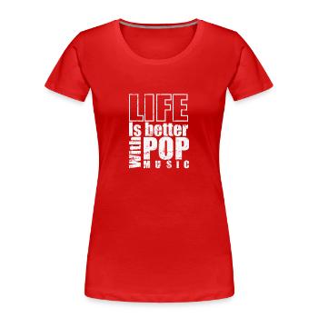 Life is better with Pop Music Sänger Stars - Frauen Premium Bio T-Shirt - Rot - Vorne - Mia (176cm)
