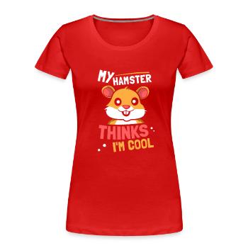Mon hamster pense que je suis un propriétaire d’animal cool - T-shirt bio Premium Femme - rouge - Devant - Mia (176cm)