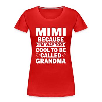Mimi, Weil Ich Viel Zu Cool Bin, Um Oma Genannt - Frauen Premium Bio T-Shirt - Rot - Vorne - Mia (176cm)