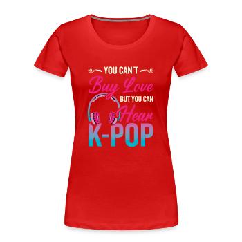 Sie können K-Pop hören - Frauen Premium Bio T-Shirt - Rot - Vorne - Mia (176cm)