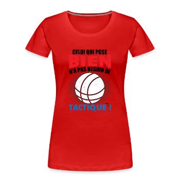 Boccia Joueur de Boules Slogan Pétanque - T-shirt bio Premium Femme - rouge - Devant - Mia (176cm)