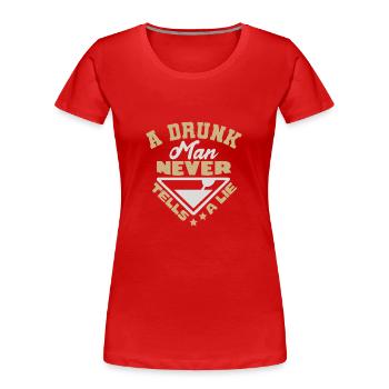 EIN BETRUNKENER LÜGT NIE - Frauen Premium Bio T-Shirt - Rot - Vorne - Mia (176cm)