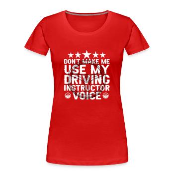 Ma voix d’instructeur de conduite Profession de moniteur de conduite - T-shirt bio Premium Femme - rouge - Devant - Mia (176cm)