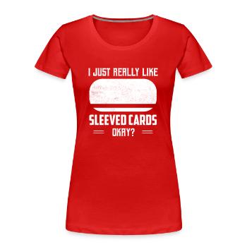 I Just Really Like Sleeved Cards Okay? Trading Car - Women's Premium Organic T-Shirt - red - Front - Mia (176cm)