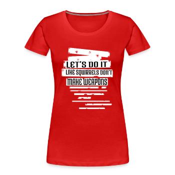 counterculture disarmament fun quote funny quote - Frauen Premium Bio T-Shirt - Rot - Vorne - Mia (176cm)