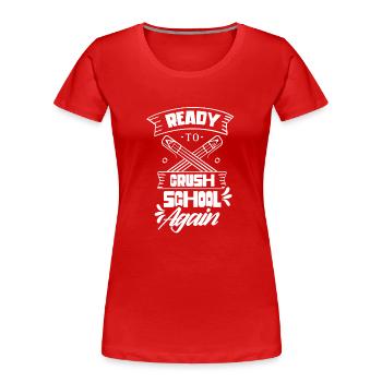 Bereit Die Schule Wieder Zu Erobern Schulstart - Frauen Premium Bio T-Shirt - Rot - Vorne - Mia (176cm)
