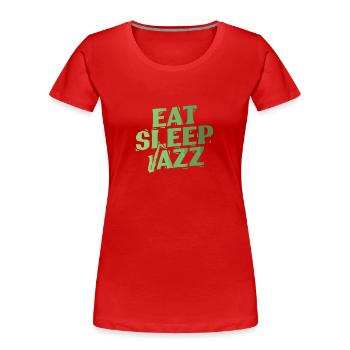 Eat Sleep Jazz Saxophon Improvisiert - Frauen Premium Bio T-Shirt - Rot - Vorne - Mia (176cm)