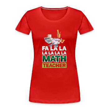 Fa La La Mathematiklehrer - Frauen Premium Bio T-Shirt - Rot - Vorne - Mia (176cm)