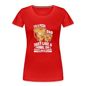 I'm A Pizza Dad Just Like A Normal Dad Except Much - Frauen Premium Bio T-Shirt - Rot - Vorne - Mia (176cm)