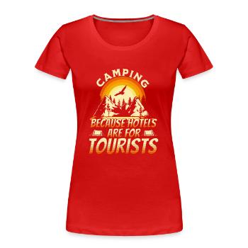 Camping, weil Hotels für Touristen sind - Frauen Premium Bio T-Shirt - Rot - Vorne - Mia (176cm)