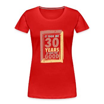 Ich Habe 30 Jahre Gebraucht, Um So Gut Auszusehen - Frauen Premium Bio T-Shirt - Rot - Vorne - Mia (176cm)
