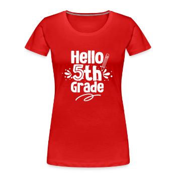Hallo 5. Klasse Fünftklässler 5 Klasse Fünfte - Frauen Premium Bio T-Shirt - Rot - Vorne - Mia (176cm)