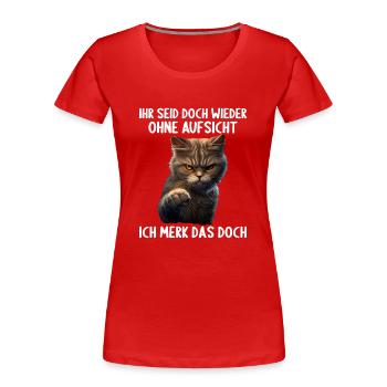 Ihr seid doch wieder ohne Aufsicht ich merk das - Frauen Premium Bio T-Shirt - Rot - Vorne - Mia (176cm)
