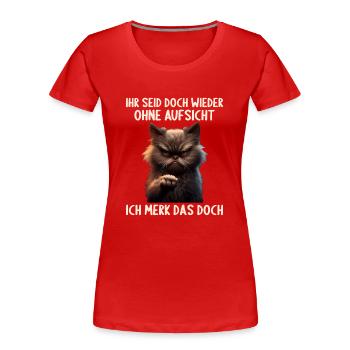 Ihr seid doch wieder ohne Aufsicht ich merk das - Frauen Premium Bio T-Shirt - Rot - Vorne - Mia (176cm)