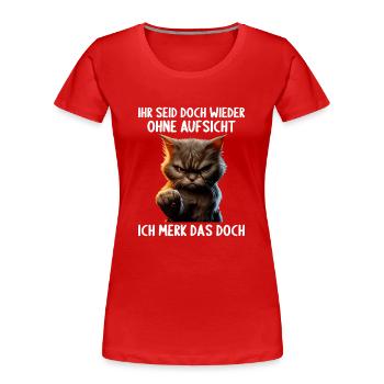 Ihr seid doch wieder ohne Aufsicht ich merk das - Frauen Premium Bio T-Shirt - Rot - Vorne - Mia (176cm)