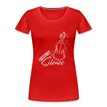 Violoniste de violon I Destroy Silence - T-shirt bio Premium Femme - rouge - Devant - Mia (176cm)