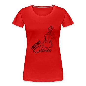Violoniste de violon I Destroy Silence - T-shirt bio Premium Femme - rouge - Devant - Mia (176cm)