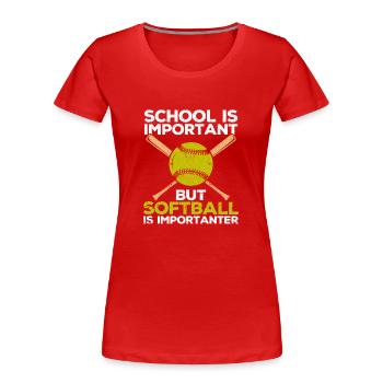 School is important, but softball is still important - Women's Premium Organic T-Shirt - red - Front - Mia (176cm)