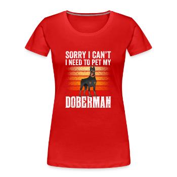 Kann Nicht Ich Muss Meinen Dobermann Streicheln - Frauen Premium Bio T-Shirt - Rot - Vorne - Mia (176cm)