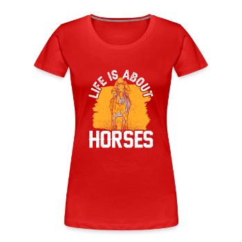 Life consists of horses riding horse - Women's Premium Organic T-Shirt - red - Front - Mia (176cm)