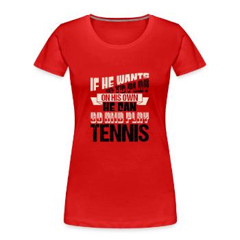 WENN ER ALLEINE SPIELEN WILL, KANN ER SPIELEN - Frauen Premium Bio T-Shirt - Rot - Vorne - Mia (176cm)