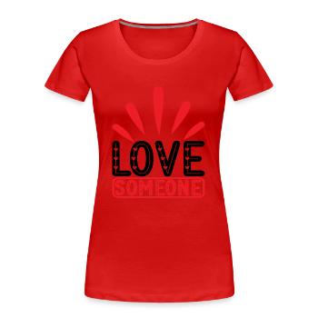 Love Someone - Frauen Premium Bio T-Shirt - Rot - Vorne - Mia (176cm)