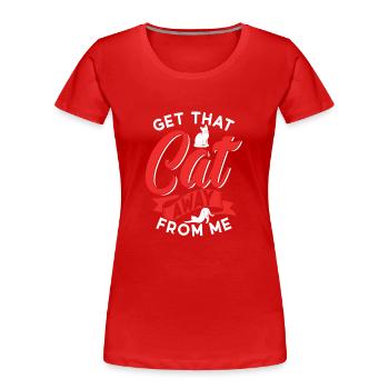 Take the cat away from me puppy dog lover - Women's Premium Organic T-Shirt - red - Front - Mia (176cm)
