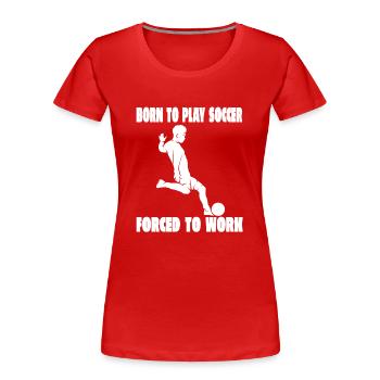 Fußballmannschaft Fußballspieler Fußballdesign - Frauen Premium Bio T-Shirt - Rot - Vorne - Mia (176cm)