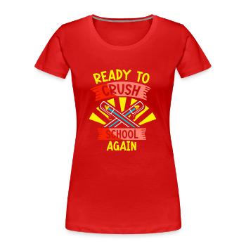 Bereit Die Schule Wieder Zu Erobern Schulstart - Frauen Premium Bio T-Shirt - Rot - Vorne - Mia (176cm)