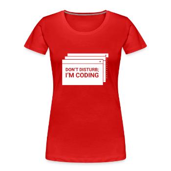 Stören Sie Nicht Ich Programmiere Coder Coding - Frauen Premium Bio T-Shirt - Rot - Vorne - Mia (176cm)