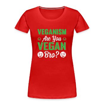 Veganismus, Bro? - Frauen Premium Bio T-Shirt - Rot - Vorne - Mia (176cm)