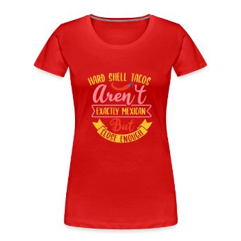 HARTSCHALEN-TACOS SIND NICHT ABER NAH GENUG - Frauen Premium Bio T-Shirt - Rot - Vorne - Mia (176cm)