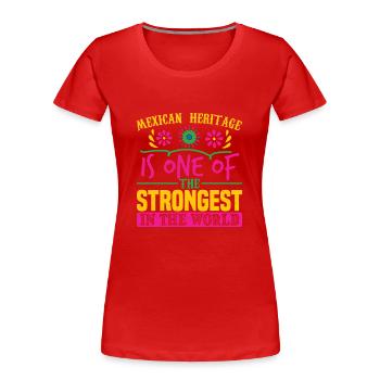MEXIKANISCHES ERBE IST EINES DER STÄRKSTEN IN DER - Frauen Premium Bio T-Shirt - Rot - Vorne - Mia (176cm)