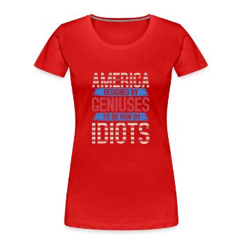 AMERICA DESIGNED BY GENIUSES IDIOTS - Women's Premium Organic T-Shirt - red - Front - Mia (176cm)