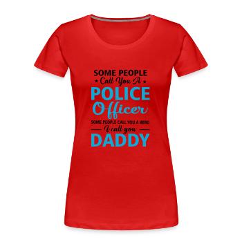 Proud To Be A Police Officer Daddy - Women's Premium Organic T-Shirt - red - Front - Mia (176cm)