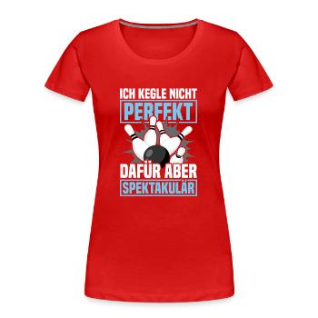 Ich kegle nicht perfekt Kegler Sportkegler Kegel - Frauen Premium Bio T-Shirt - Rot - Vorne - Mia (176cm)