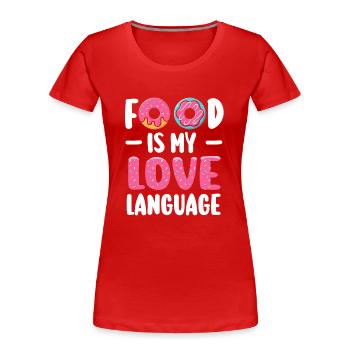 Essen ist meine Liebessprache - Frauen Premium Bio T-Shirt - Rot - Vorne - Mia (176cm)
