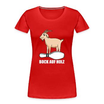 Bock auf Holz Kegeln Kegel Kegler Sportkegler - Frauen Premium Bio T-Shirt - Rot - Vorne - Mia (176cm)