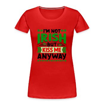 Je ne suis pas irlandais, mais embrassez-moi quand même. - T-shirt bio Premium Femme - rouge - Devant - Mia (176cm)
