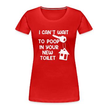 J’ai hâte de faire caca dans tes nouvelles toilettes - T-shirt bio Premium Femme - rouge - Devant - Mia (176cm)