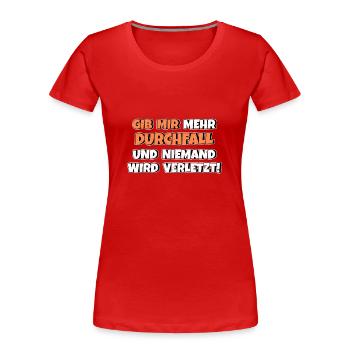 Gib mir Durchfall und niemand wird verletzt - Frauen Premium Bio T-Shirt - Rot - Vorne - Mia (176cm)