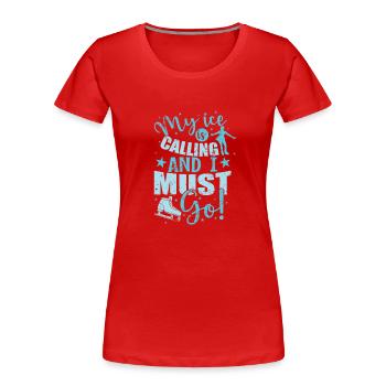 My Ice is calling and I must Go Eisbahn - Frauen Premium Bio T-Shirt - Rot - Vorne - Mia (176cm)
