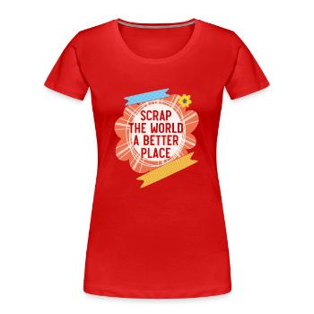 Scrap The World A Better Place Craft Scrap Booking - T-shirt bio Premium Femme - rouge - Devant - Mia (176cm)