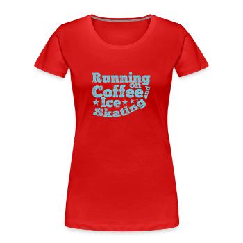 Running on Coffee and Ice Skating Eisbahn - Frauen Premium Bio T-Shirt - Rot - Vorne - Mia (176cm)