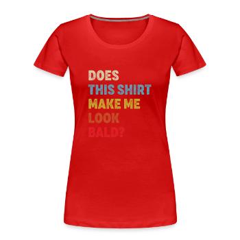 Lässt mich dieses Shirt kahl aussehen? - Frauen Premium Bio T-Shirt - Rot - Vorne - Mia (176cm)