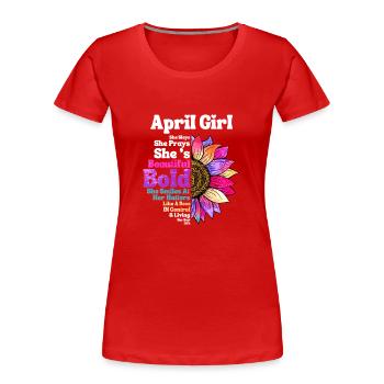 April Girl She Slays She Prays She's Beautiful - Women's Premium Organic T-Shirt - red - Front - Mia (176cm)