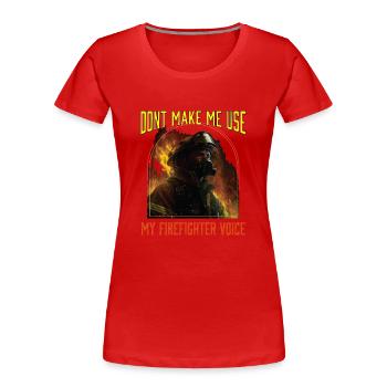 Ne me faites pas utiliser ma voix de pompier - T-shirt bio Premium Femme - rouge - Devant - Mia (176cm)