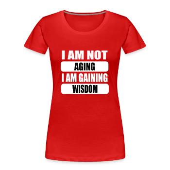 Ich altere nicht ich werde weiser - Frauen Premium Bio T-Shirt - Rot - Vorne - Mia (176cm)