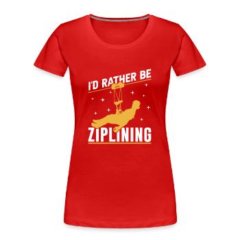 I'd Rather Be Ziplining Zipline Sport Seilrutsche - Frauen Premium Bio T-Shirt - Rot - Vorne - Mia (176cm)